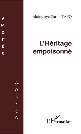 Couverture du livre « L'héritage empoisonne » de Abdoulaye-Garbo Tapo aux éditions L'harmattan