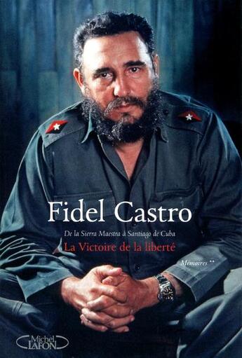 Couverture du livre « Mémoires Tome 2 ; la victoire de la liberté, de la Sierra Maestra à Santiago de Cuba » de Fidel Castro aux éditions Michel Lafon