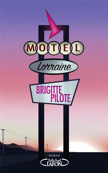 Couverture du livre « Motel Lorraine » de Brigitte Pilote aux éditions Michel Lafon