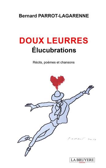 Couverture du livre « Doux leurres : Élucubrations ; Récits, poèmes et chansons » de Bernard Parrot Lagarenne aux éditions La Bruyere