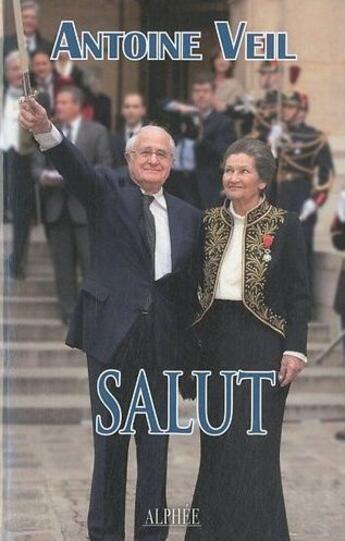 Couverture du livre « Salut ! ce que Simone n'a pas dit » de Antoine Veil aux éditions Alphee.jean-paul Bertrand