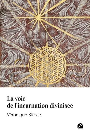 Couverture du livre « La voie de l'incarnation divinisée » de Veronique Klesse aux éditions Editions Du Panthéon