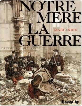 Couverture du livre « Notre Mère la guerre t.2 ; deuxième complainte » de Kris et Mael aux éditions Futuropolis