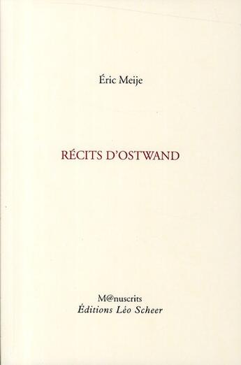 Couverture du livre « Récits d'Ostwand » de Eric Meije aux éditions Leo Scheer