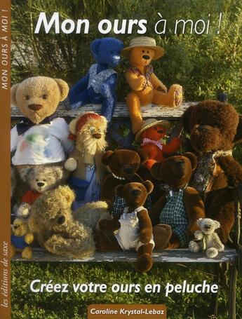 Couverture du livre « Mon ours à moi ! créez votre ours en peluche » de Caroline Krystal-Lebaz aux éditions De Saxe