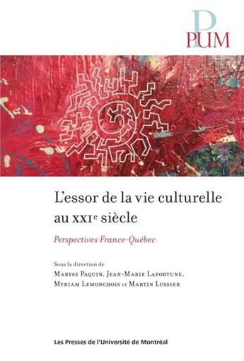 Couverture du livre « L'essor de la vie culturelle au xxie siecle - perspectives france-quebec » de Lafortune/Lemonchois aux éditions Pu De Montreal