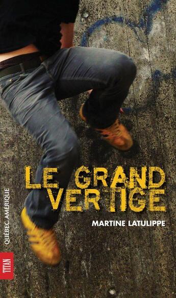 Couverture du livre « Le grand vertige » de Martine Latulippe aux éditions Les Editions Quebec Amerique