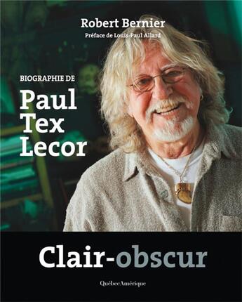 Couverture du livre « Clair-obscur : biographie de Paul Tex Lecor » de Robert Bernier aux éditions Quebec Amerique