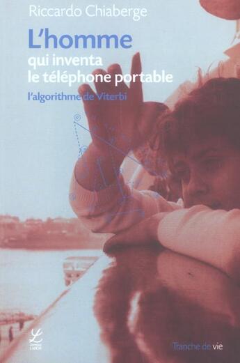 Couverture du livre « L'homme qui inventa le téléphone portable ; l'algorithme de viterbi » de Riccardo Chiaberge aux éditions Labor Sciences Humaines