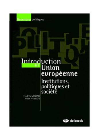 Couverture du livre « Introduction à l'Union Européenne ; institutions, politiques et société » de  aux éditions De Boeck Superieur