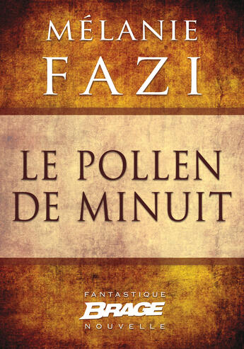 Couverture du livre « Le pollen de minuit » de Melanie Fazi aux éditions Brage