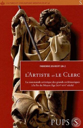 Couverture du livre « L'artiste et le clerc ; commande artistique des grands ecclésiastes à la fin du moyen âge (XIVe-XVIe siècles) » de  aux éditions Sorbonne Universite Presses