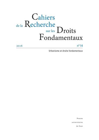 Couverture du livre « Cahiers de la Recherche sur les Droits Fondamentaux, n° 14/2016 : Urbanisme et droit fondamentaux » de Jean-Manuel Larralde aux éditions Pu De Caen