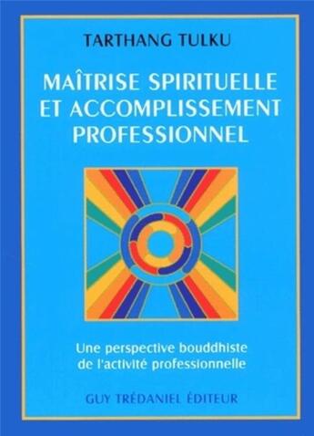 Couverture du livre « Maitrise spirituelle et accomplissement professionnel » de  aux éditions Guy Trédaniel