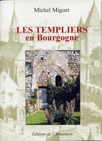 Couverture du livre « Les templiers en Bourgogne » de Michel Miguet aux éditions Armancon