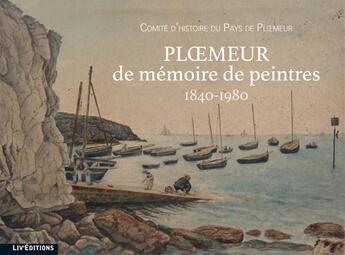 Couverture du livre « Ploemeur de memoire de peintres (1840-1980) » de Com D'Hist Ploemeur aux éditions Liv'editions