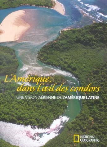 Couverture du livre « L'Amérique dans l'oeil des condors » de Haas Robert aux éditions National Geographic