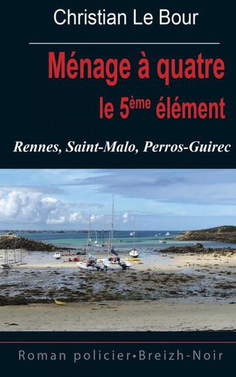 Couverture du livre « Ménage à quatre : le 5ème élément » de Christian Le Bour aux éditions Astoure