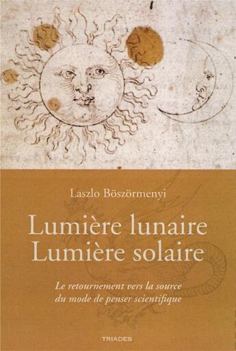 Couverture du livre « Lumière lunaire Lumière solaire » de Laszlo Boszormenyi et Laszló Boszorményi aux éditions Triades