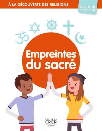 Couverture du livre « À la découverte des religions ; empreintes du sacré ; 4A ; jeune » de Albertine Michel aux éditions Crer-bayard