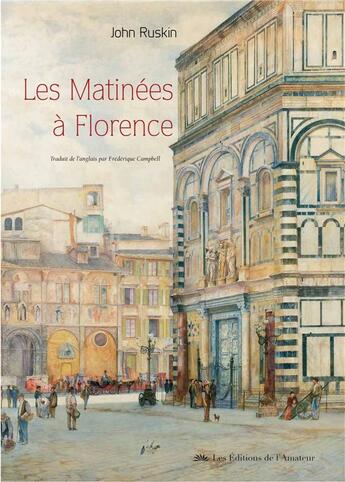 Couverture du livre « Les matinées à Florence » de John Ruskin aux éditions Amateur