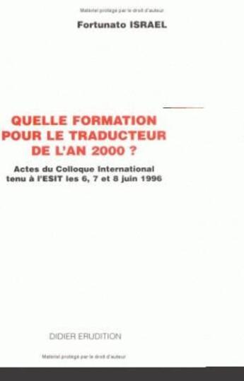 Couverture du livre « Quelle formation pour le traducteur de l'an 2000 ? » de Israel Fortunato aux éditions Klincksieck