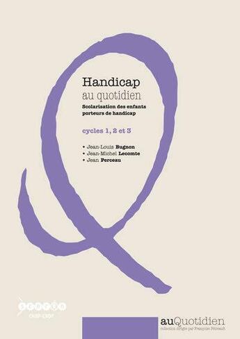 Couverture du livre « Handicap au quotidien - scolarisation des enfants porteurs de handicap » de Bugnon/Lecomte aux éditions Crdp Dijon