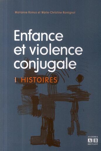 Couverture du livre « Enfance et violence conjugale ; histoires » de Marianne Romus et Marie-Christine Romignot aux éditions Academia