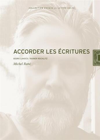 Couverture du livre « Accorder les écritures ; Georg Lukács, Rainer Rochlitz » de Michel Ratte aux éditions Exhibitions International