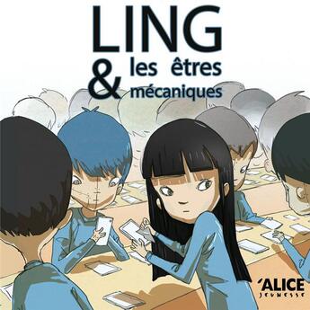 Couverture du livre « Ling et les êtres mécaniques » de Emma Roberts et Gwendal Blondelle aux éditions Alice