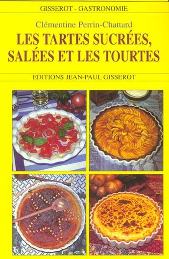 Couverture du livre « Les tartes sucrees, salees et les tourtes » de Perrin-Chattard C. aux éditions Gisserot