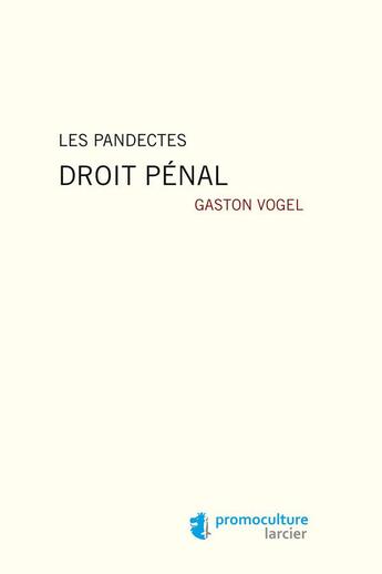 Couverture du livre « Les pandectes ; droit pénal » de Gaston Vogel aux éditions Promoculture