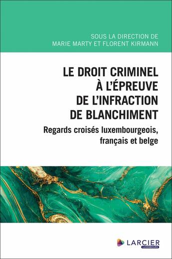 Couverture du livre « Le droit criminel à l'épreuve de l'infraction de blanchiment » de Florent Kirmann aux éditions Larcier Luxembourg