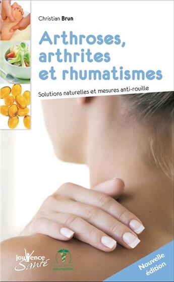 Couverture du livre « Arthroses, arthrites et rhumatismes » de Christian Brun aux éditions Jouvence