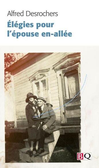 Couverture du livre « Élégies pour l'épouse en-allée » de Alfred Desrochers aux éditions Bibliotheque Quebecoise