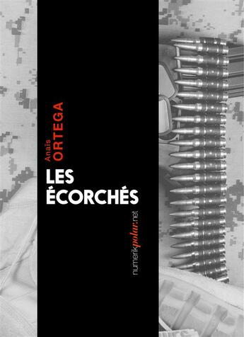 Couverture du livre « Les écorchés » de Anais Ortega aux éditions Numeriklivres