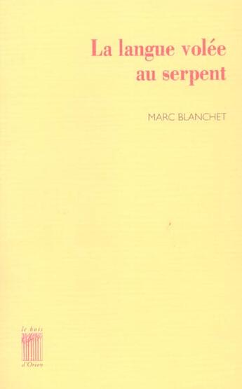 Couverture du livre « La Langue volée au serpent » de Marc Blanchet aux éditions Bois D'orion