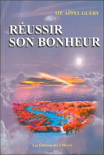 Couverture du livre « Reussir son bonheur » de I. Appel Guery aux éditions 3 Monts