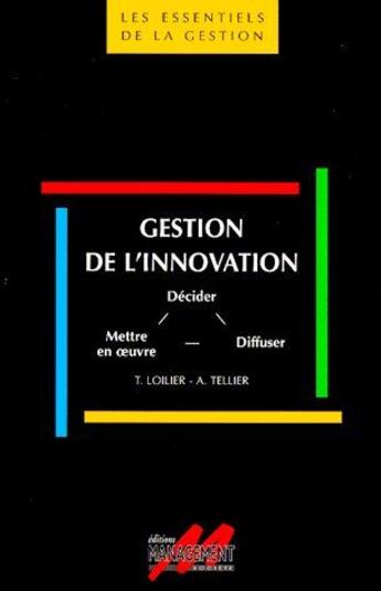 Couverture du livre « Gestion de l'innovation ; décider, mettre en oeuvre, diffuser » de Loilier aux éditions Ems