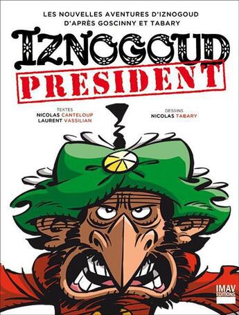 Couverture du livre « Iznogoud t.29 ; Iznogoud président » de Nicolas Canteloup et Laurent Vassilian et Nicolas Tabary aux éditions Imav