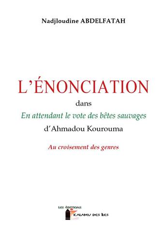 Couverture du livre « L'enonciation dans - en attendant le vote des betes sauvages d'ahmadou kourouma » de Abdelfatah N. aux éditions Kalamu Des Iles