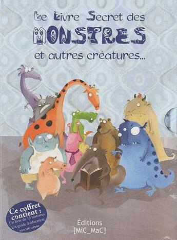 Couverture du livre « Le livre secret des monstres et autres créatures... » de  aux éditions Mic Mac Editions