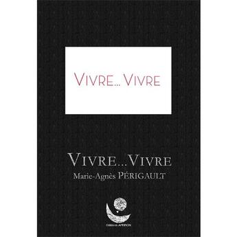 Couverture du livre « Vivre, vivre » de Marie-Agnes Perigault aux éditions Apeiron