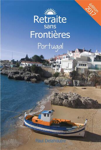 Couverture du livre « Retraite sans frontieres portugal » de Delahoutre M.C. aux éditions Retraite Etranger.fr