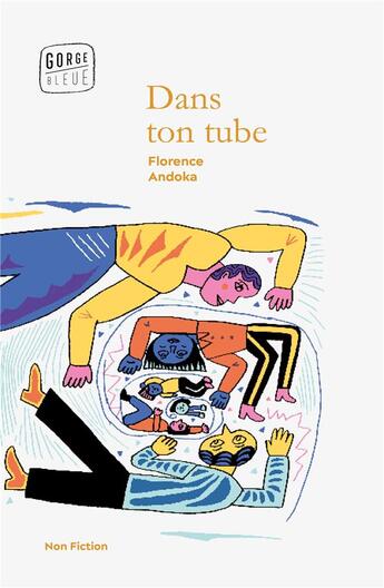 Couverture du livre « Dans ton tube » de Florence Andoka aux éditions Gorge Bleue