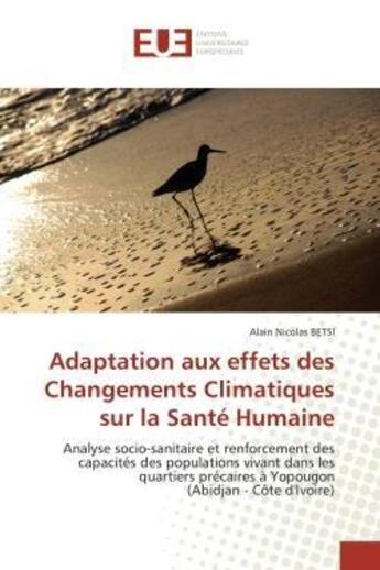 Couverture du livre « Adaptation aux effets des changements climatiques sur la sante humaine - analyse socio-sanitaire et » de Betsi Alain Nicolas aux éditions Editions Universitaires Europeennes