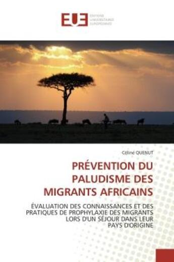 Couverture du livre « Prevention du paludisme des migrants africains - evaluation des connaissances et des pratiques de pr » de Quenut Celine aux éditions Editions Universitaires Europeennes