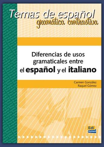 Couverture du livre « Diferencias de usos gramaticales entre el espanol y el italiano » de Raquel Gomez Del Amo et Carmen Gonzalez Guerrero aux éditions Edinumen