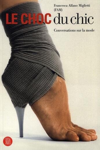 Couverture du livre « Le choc du chic ; conversations sur la mode » de Francesca Alfano Miglietti aux éditions Skira-flammarion