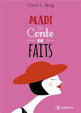 Couverture du livre « Madi ; un conte de faits » de Carol L. Bing aux éditions Publishroom